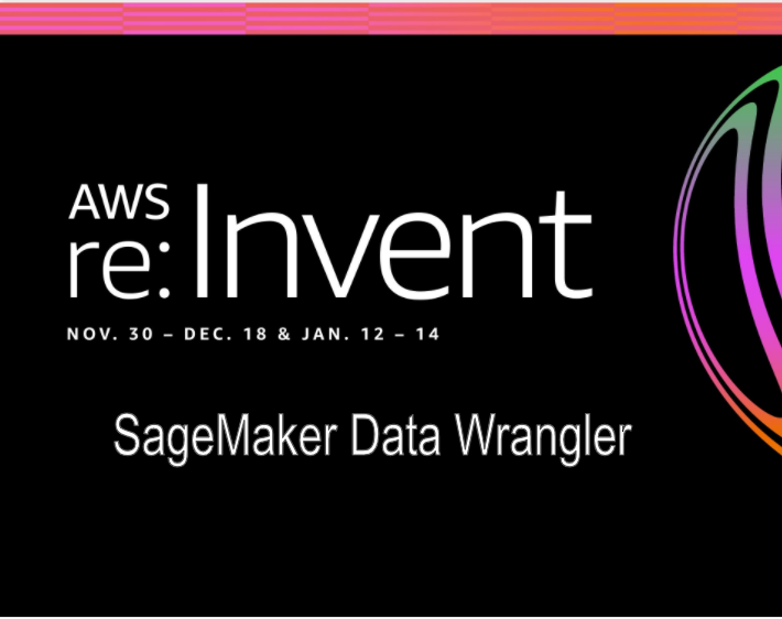 re:Invent 2020 : SageMaker Data Wrangler