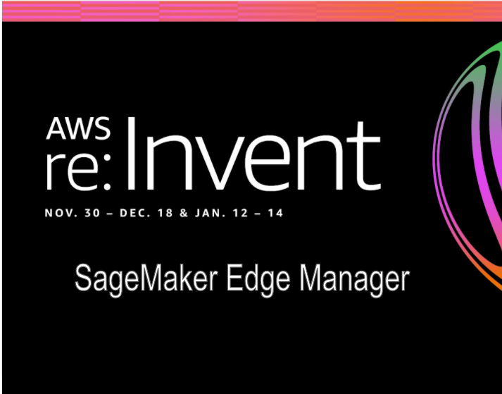re:Invent 2020 : SageMaker Edge manager