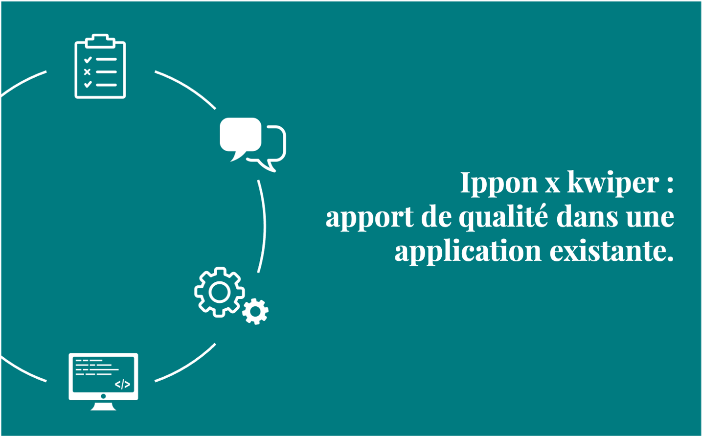 Ippon x kwiper : apport de qualité dans une application existante