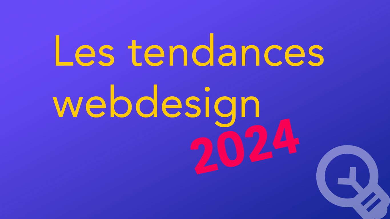 Les grandes tendances Webdesign à suivre en 2024