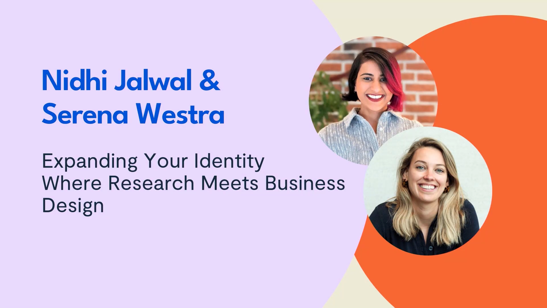 Slide de présentation du talk : Nidhi Jalwal & Serena Westra, Expanding Your Identity Where Research Meets Business Design.