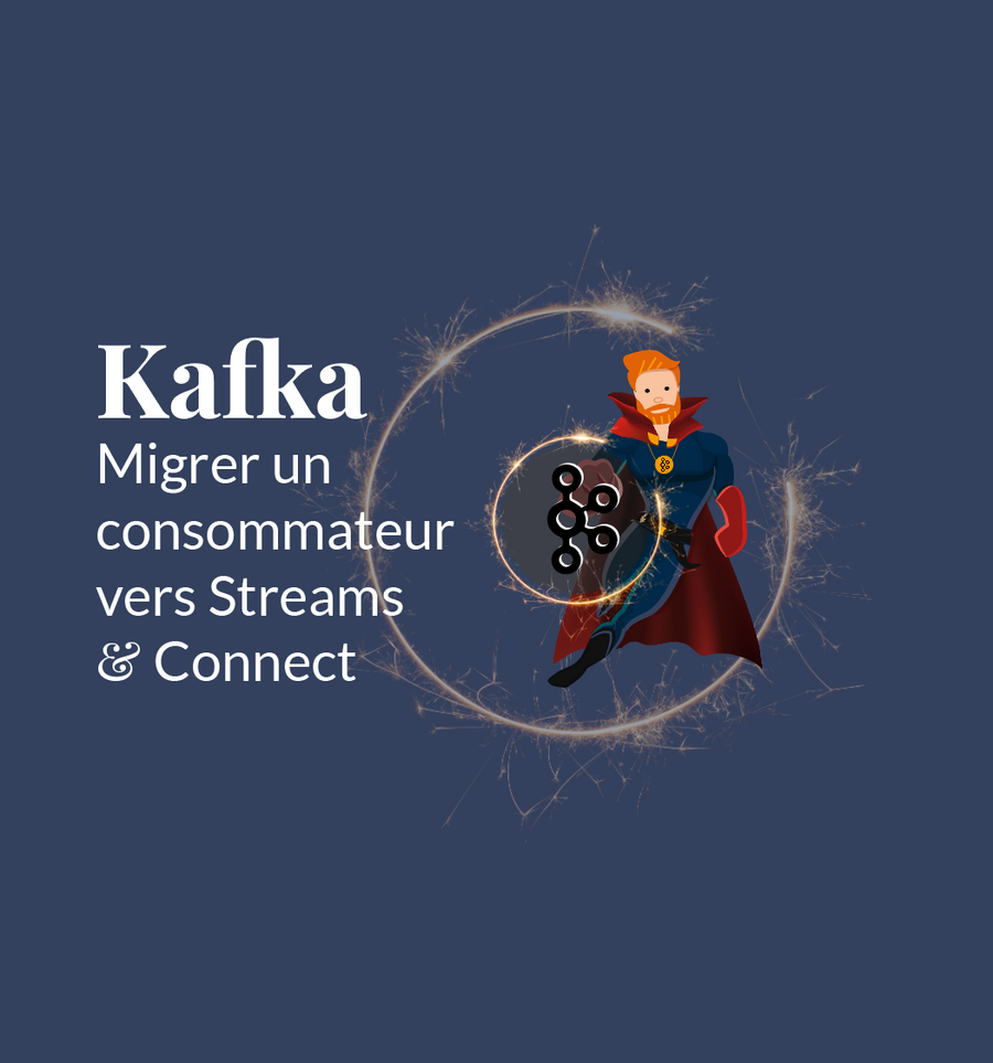 Kafka : Migrer un consommateur vers Streams et Connect