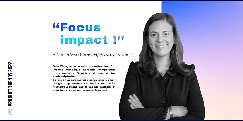 Product Trends : Focus impact ! (3/7)